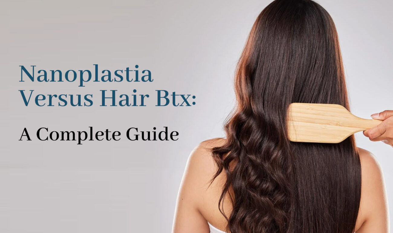 Silk Essence Nanoplastia Versus Hair Btx: A Complete Guide